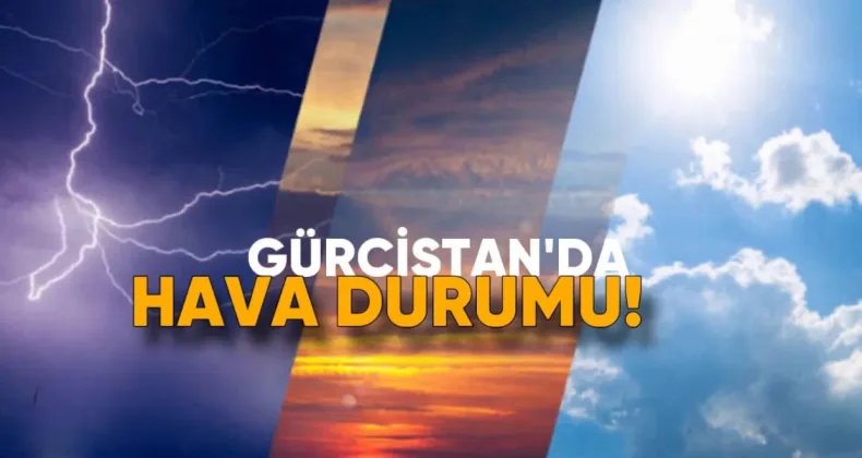 11 Haziran’da Gürcistan’da sıcak ve serin hava çarpışıyor