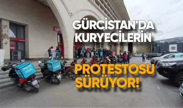 Gürcistan’da Kuryecilerin Protestosu Sürüyor: “Kapama Eylemi Yapacağız”