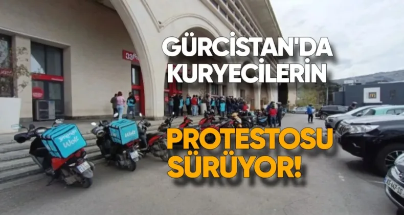 Gürcistan’da Kuryecilerin Protestosu Sürüyor: “Kapama Eylemi Yapacağız”