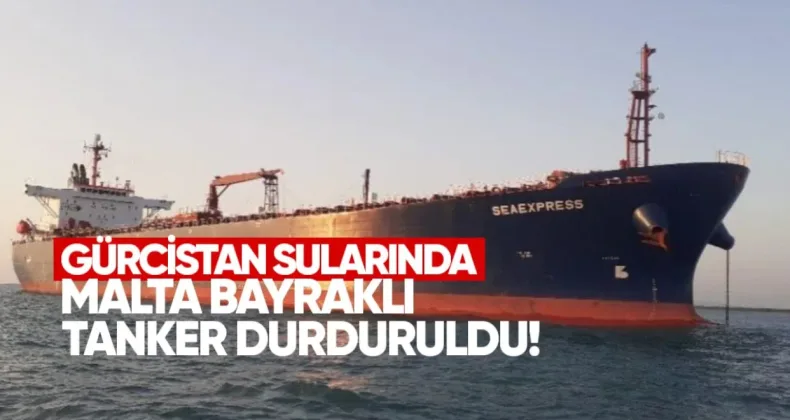 Gürcistan sularında Malta bayraklı tanker durduruldu, kaptana 50 bin lari ceza