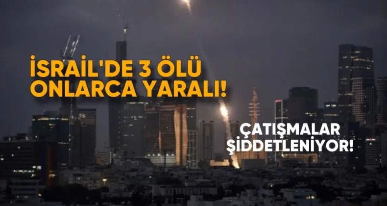 İsrail’de 3 Ölü ve Onlarca Yaralı – Çatışmalar Şiddetleniyor