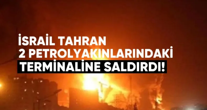 İsrail, Tahran Yakınlarındaki İki Petrol Terminaline Saldırdı