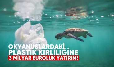 Bankalardan Okyanuslardaki Plastik Kirliliğine 3 Milyar Euroluk Yatırım