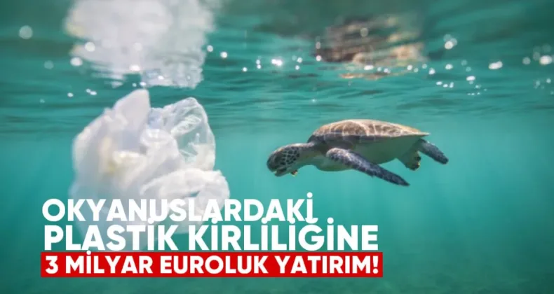 Bankalardan Okyanuslardaki Plastik Kirliliğine 3 Milyar Euroluk Yatırım