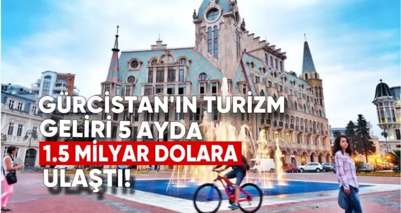 Turizm Gelirleri 5 Ayda 1.5 Milyar Dolara Ulaştı