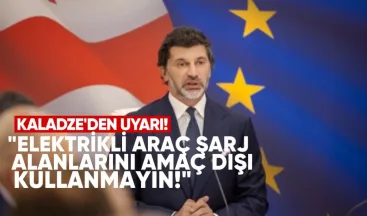 Kaladze’den Uyarı: Elektrikli Araç Şarj Alanlarını Amaç Dışı Kullanmayın