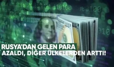 Rusya’dan Gelen Para Azaldı, Diğer Ülkelerden Arttı: İlk 5 Ayda 1.4 Milyar Dolar Geldi
