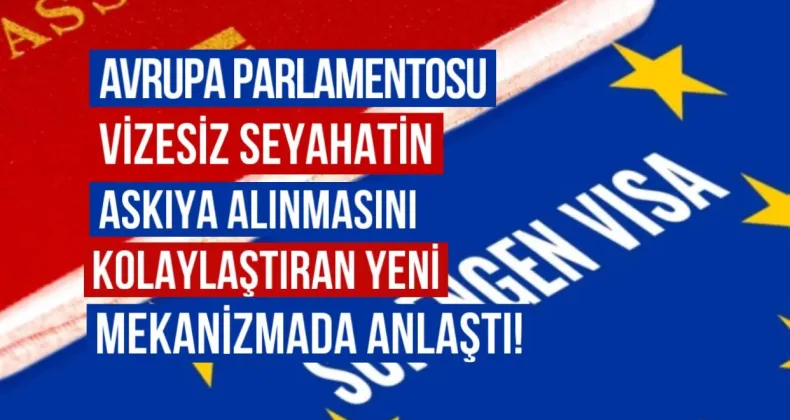 Avrupa Parlamentosu ve Konseyi, Vizesiz Seyahatin Askıya Alınmasını Kolaylaştıran Yeni Mekanizmada Anlaştı