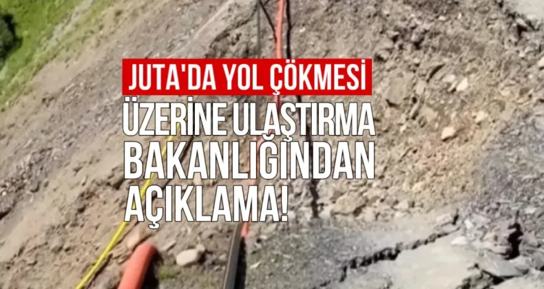 Juta’da Yol Çökmesi Üzerine Ulaştırma Bakanlığından Açıklama
