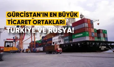 Gürcistan’ın En Büyük Ticaret Ortakları: Türkiye, ABD ve Rusya İlk Üçte