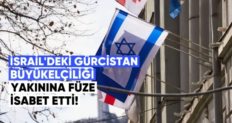 İsrail’deki Gürcistan Büyükelçiliği Yakınlarına Füze İsabet Etti: Elçilik Faaliyetlerine Devam Ediyor