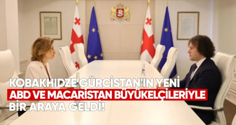 Başbakan Kobaşidze, Gürcistan’ın Yeni ABD ve Macaristan Büyükelçileriyle Bir Araya Geldi