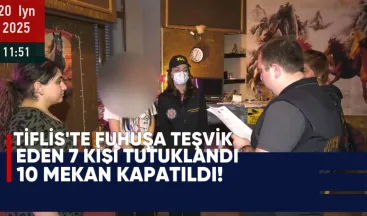 Tiflis’te Fuhuşa Teşvik Eden 7 Kişi Tutuklandı, 10 Mekân Kapatıldı