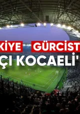 Türkiye-Gürcistan Maçı Kocaeli’de Oynanacak