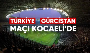 Türkiye-Gürcistan Maçı Kocaeli’de Oynanacak