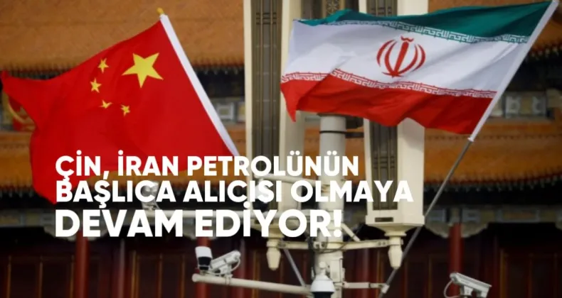 Çin, İran Petrolünün Başlıca Alıcısı Olmaya Devam Ediyor