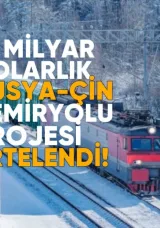 10 Milyar Dolarlık Rusya-Çin Demiryolu Projesi Ertelendi