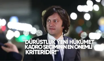İrakli Kobakhidze: Dürüstlük Yeni Hükümet Kadro Seçiminin En Önemli Kriteridir