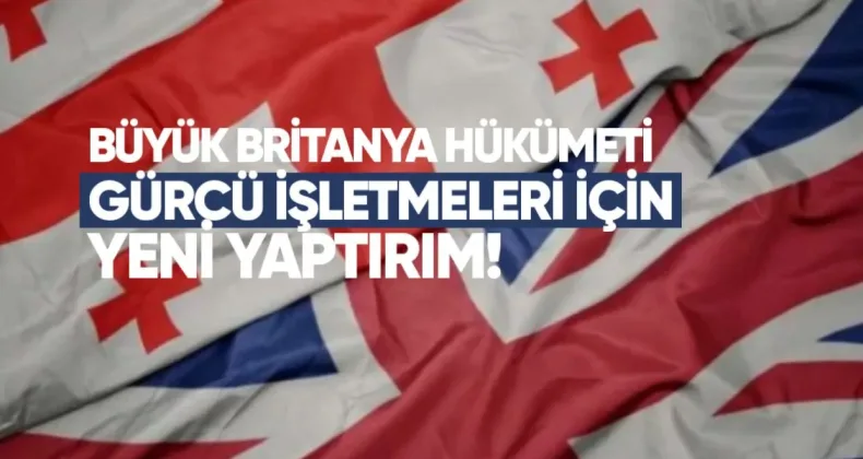 Büyük Britanya Hükümeti, Gürcü İşletmeleri İçin Yeni Yaptırım Rehberi Yayınladı