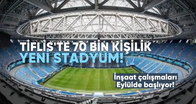 Tiflis’e 70 Bin Kişilik Yeni Stadyum: İnşaat Çalışmaları Eylülde Başlıyor