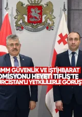 TBMM Güvenlik ve İstihbarat Komisyonu Heyeti Tiflis’te Gürcistanlı Yetkililerle Görüştü