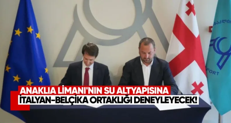 Anaklia Limanı’nın Su Altyapısına İtalyan-Belçika Ortaklığı Denetleyecek