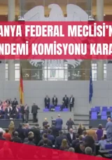 ALMANYA FEDERAL MECLİSİ’NDEN PANDEMİ KOMİSYONU KARARI!