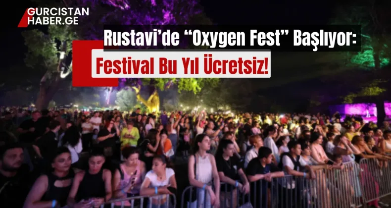 Rustavi’de “Oxygen Fest” Başlıyor: Festival Bu Yıl Ücretsiz!