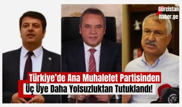 Türkiye’de Ana Muhalefet Partisinden Üç Üye Daha Yolsuzluktan Tutuklandı!