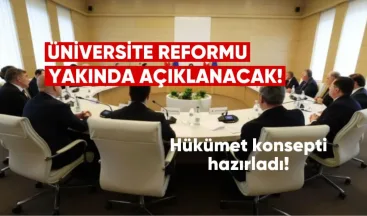 Üniversite Reformu Yakında Açıklanacak: Hükümet Konsepti Hazırladı
