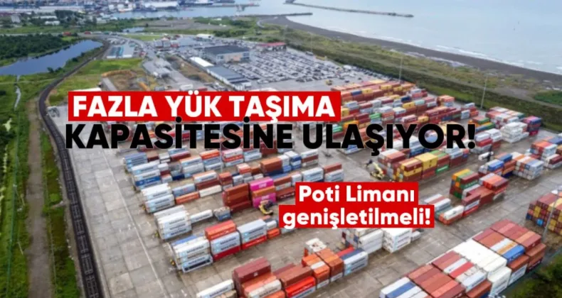 Fazla Yük Taşıma Kapasitesine Ulaşılıyor: Poti Limanı Genişletilmeli