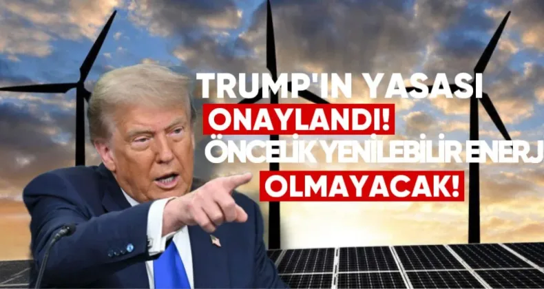 Trump’ın Yasası Onaylandı: ABD’nin Önceliği Artık Yenilenebilir Enerji Olmayacak