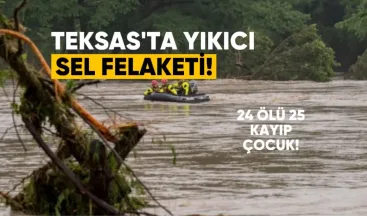 Teksas’ta Yıkıcı Sel Felaketi: 24 Ölü, 25 Kayıp Çocuk