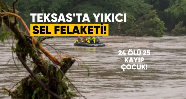 Teksas’ta Yıkıcı Sel Felaketi: 24 Ölü, 25 Kayıp Çocuk