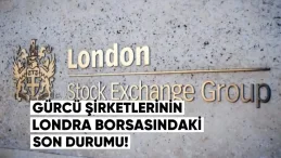 Gürcü Şirketlerinin Londra Borsasındaki Performansı: Son Durum