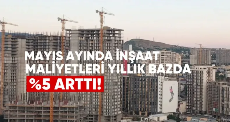 Mayıs Ayında İnşaat Maliyetleri Yıllık Bazda Yüzde 5 Arttı