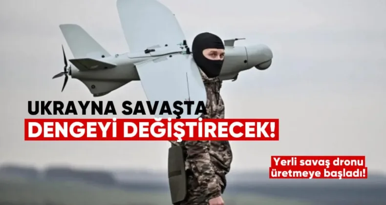 Ukrayna, Savaşta Dengeyi Değiştirecek: Yerli Savaş Dronu Üretimine Başlıyor