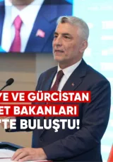 Türkiye ve Gürcistan Ticaret Bakanları Tiflis’te Buluştu