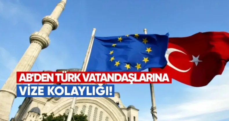 AB’den Türk Vatandaşlarına Vize Kolaylığı