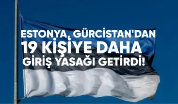 Estonya, Gürcistan’dan 19 Kişiye Daha Giriş Yasağı Getirdi