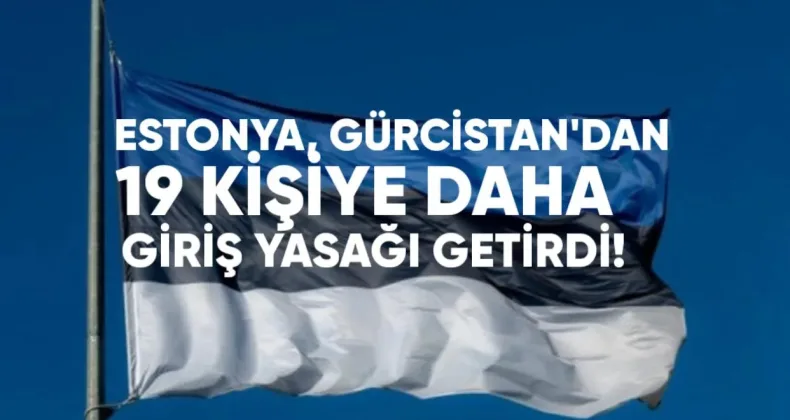 Estonya, Gürcistan’dan 19 Kişiye Daha Giriş Yasağı Getirdi