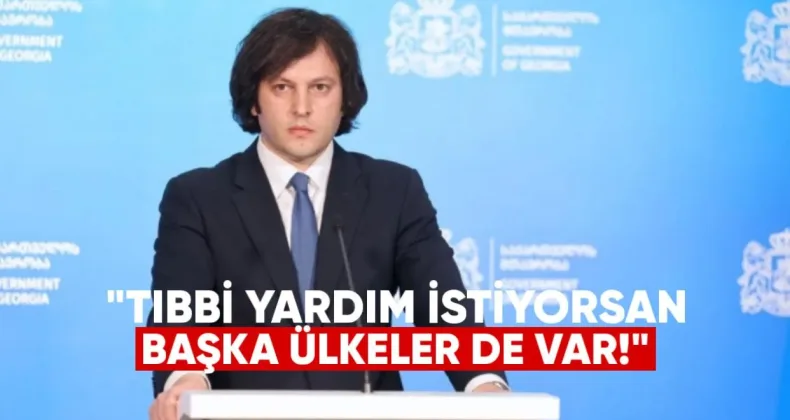 Kobakhidze: “Tıbbi Yardım İstiyorsan Başka Ülkeler de Var“