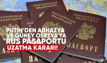 Putin’den Abhazya ve Güney Osetya’ya Rus Pasaportu Uzatma Kararı