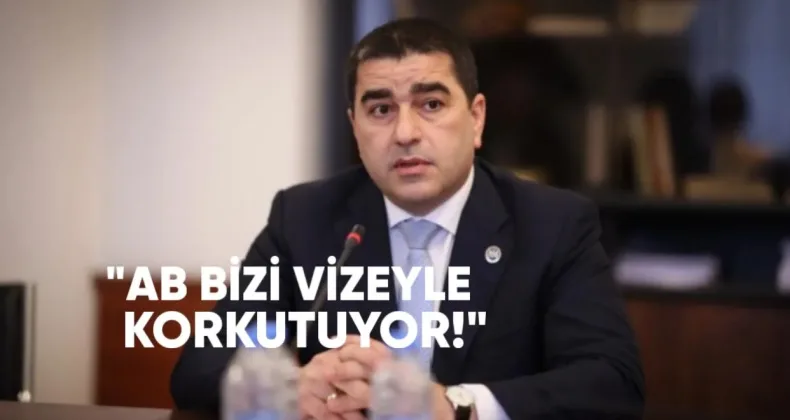 Papuashvili: “AB Bizi Vizeyle Korkutuyor”