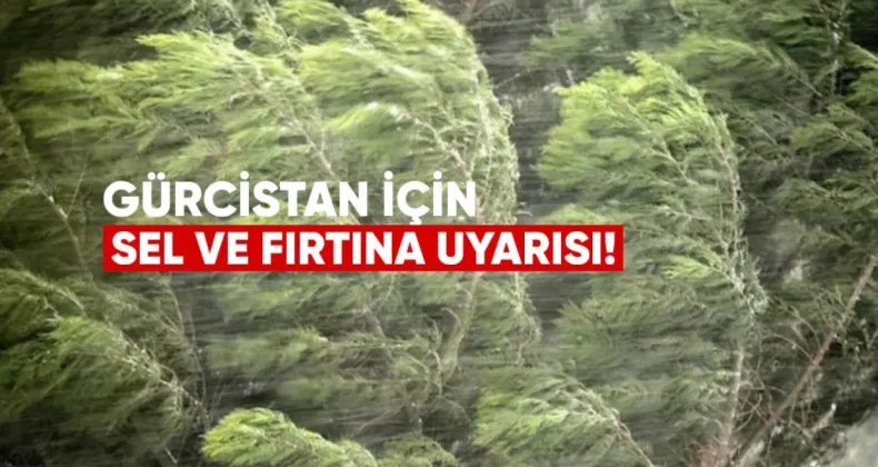 Gürcistan İçin Sel ve Fırtına Uyarısı