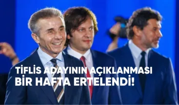 Tiflis Adayı Açıklaması Bir Hafta Ertelendi