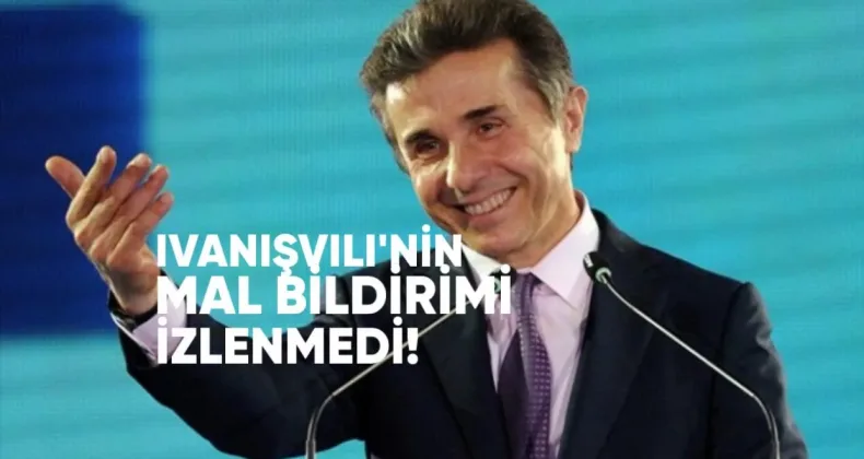 İvanishvili’nin Mal Bildirimi İzlenmedi