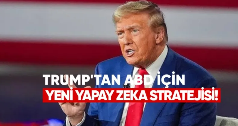 Trump’tan ABD İçin Yeni Yapay Zekâ Stratejisi