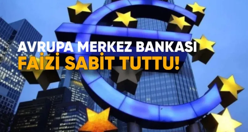 Avrupa Merkez Bankası Faizi Sabit Tuttu