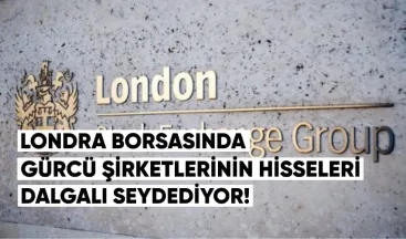 Londra Borsasında Gürcü Şirketlerinin Hisseleri Dalgalı Seyrediyor